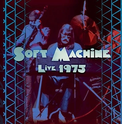 SOFT MACHINE / ソフト・マシーン / ライヴ･イン･オランダ1975 / LIVE 1975