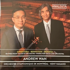 ANDREW WAN / アンドルー・ワン / GINASTERA/BERNSTEIN/MOUSSA: OEUVRES POUR VIOLON ET ORCHESTRE
