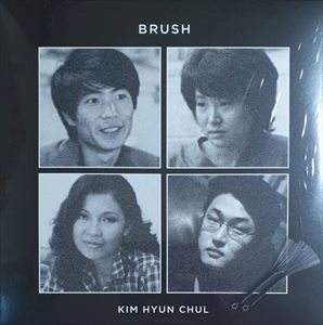 KIM HYUN CHUL / キム・ヒョンチュル / BRUSH