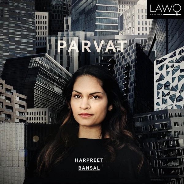 HARPREET BANSAL & NORWEGIAN RADIO ORCHESTRA / ハルプリート・バンサル & ノルウェー放送管弦楽団 / HARPREET BANSAL: PARVAT