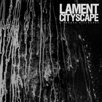 LAMENT CITYSCAPE / A DARKER DISCHARGE / DARKER DISCHARGE
