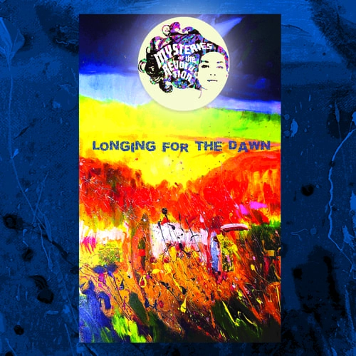 MYSTERIES OF THE REVOLUTION / LONGING FOR THE DAWN