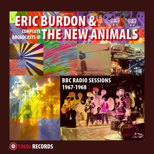 ERIC BURDON & THE NEW ANIMALS / COMPLETE BROADCASTS III (BBC RADIO SESSIONS 1967-1968) (CD) / COMPLETE BROADCASTS III (BBC RADIO SESSIONS 1967-1968)