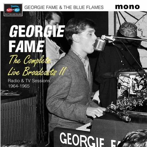 GEORGIE FAME & THE BLUE FLAMES / THE COMPLETE LIVE BROADCASTS II (RADIO & TV SESSIONS 1964-1965) (2CD) / THE COMPLETE LIVE BROADCASTS II (RADIO & TV SESSIONS 1964-1965)