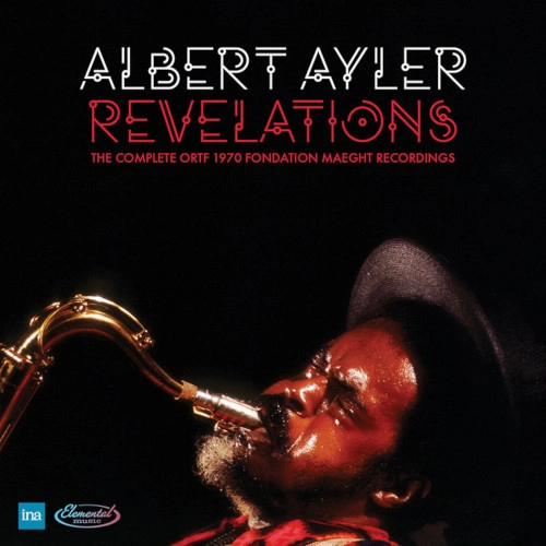ALBERT AYLER / アルバート・アイラー / REVELATIONS: THE COMPLETE ORTF 1970 FONDATION MAEGHT RECORDINGS