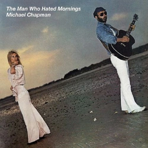 MICHAEL CHAPMAN / マイケル・チャップマン / THE MAN WHO HATED MORNINGS (LP) / THE MAN WHO HATED MORNINGS