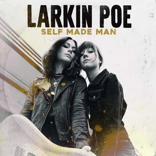 LARKIN POE / ラーキン・ポー / SELF MADE MAN