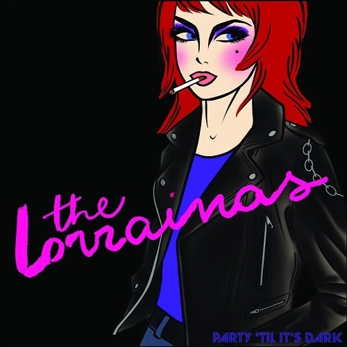 LORRAINAS / PARTY 'TIL IT'S DARK
