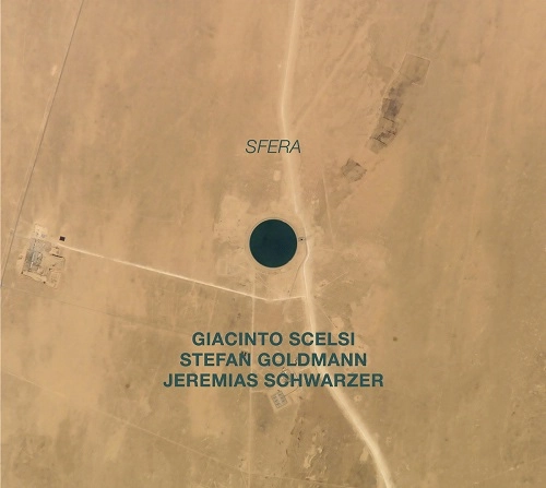 GIACINTO SCELSI , STEFAN GOLDMANN , JEREMIAS SCHWARZER / SFERA