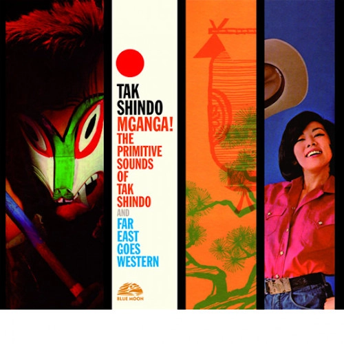 TAK SHINDO / タク・シンドー / MGANGA! + FAR EAST GOES WESTERN (2LP ON 1CD)