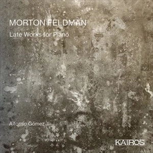 ALFONSO GOMEZ / アルフォンソ・ゴメス / フェルドマン: 後期ピアノ作品集 / FELDMAN: LATE WORKS FOR PIANO