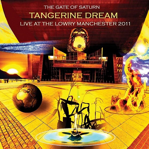 TANGERINE DREAM / タンジェリン･ドリーム / THE GATE OF SATURN: LIVE AT THE LOWRY MANCHESTER 2011