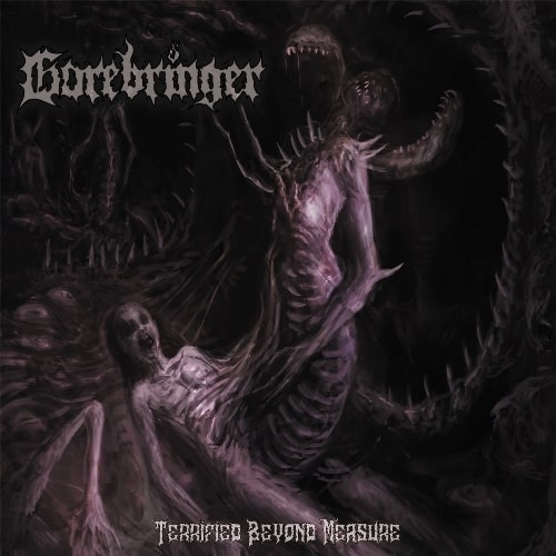 GOREBRINGER / TERRIFIED BEYOND MEASURE