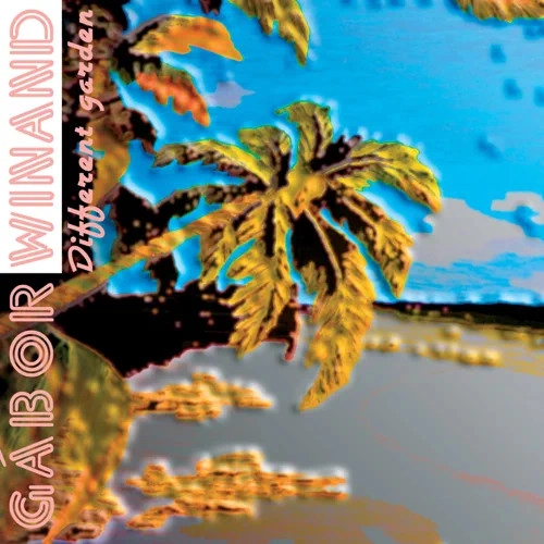 GABOR WINAND / ガーボル・ヴィナンド / DIFFERENT GARDEN