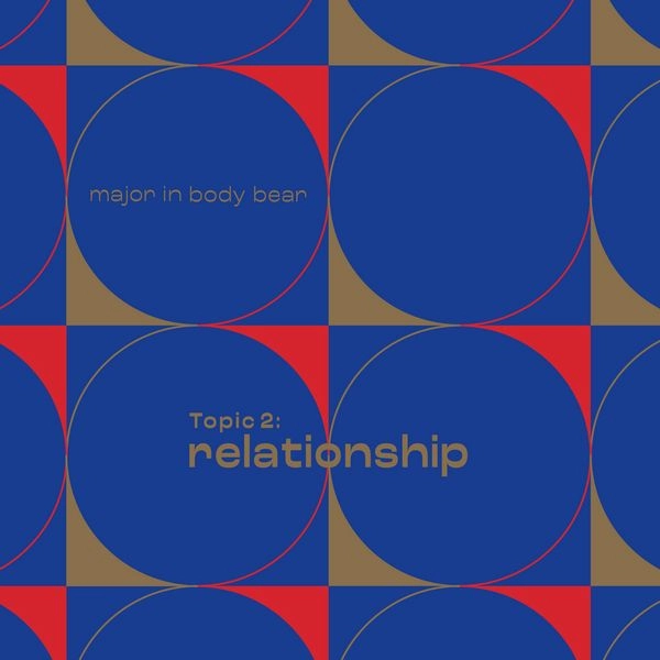 MAJOR IN BODY BEAR / TOPIC 2: RELATIONSHIP