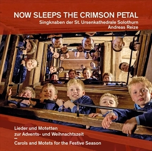 ST. URSENKATHEDRALE SOLOTHURN / ゾロトゥルン・聖ウルゼン大聖堂少年合唱団 / NOW SLEEPS THE CRIMSON PETAL