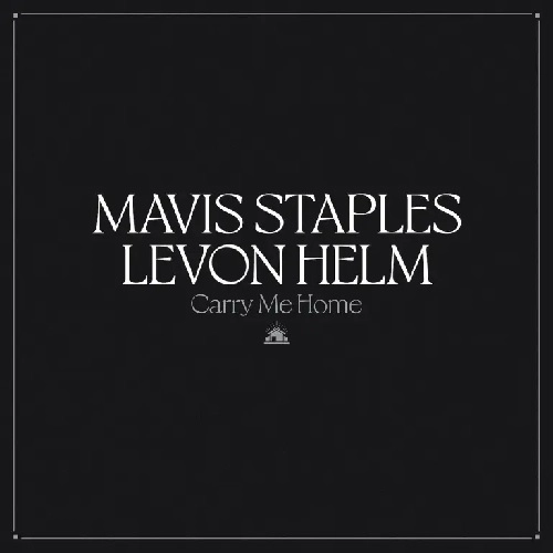 MAVIS STAPLES & LEVON HELM / CARRY ME HOME