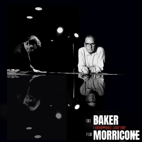 CHET BAKER & ENNIO MORRICONE / I KNOW I WILL LOSE YOU
