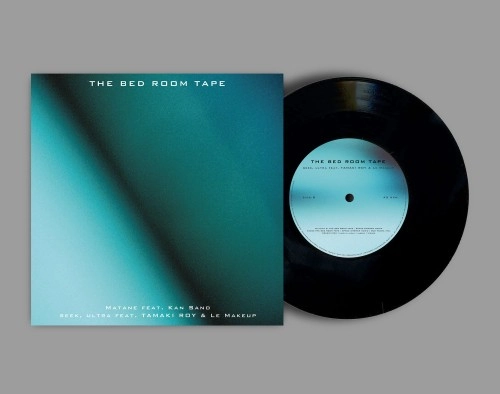 THE BED ROOM TAPE / またね feat. Kan Sano / seek, ultra feat. 環ROY & Le Makeup（7"）
