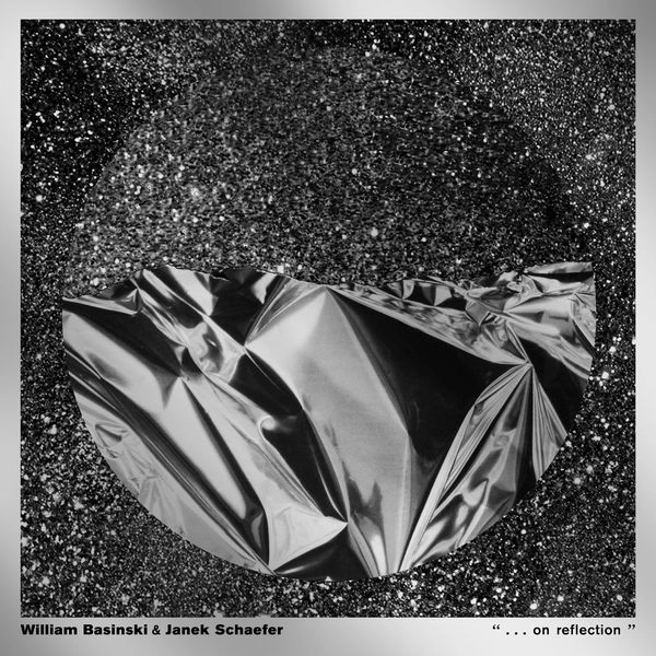 WILLIAM BASINSKI & JANEK SCHAEFER / "...ON REFLECTION" (CD)
