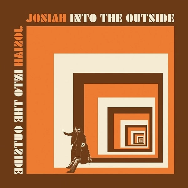 JOSIAH / INTO THE OUTSIDE / INTO THE OUTSIDE 