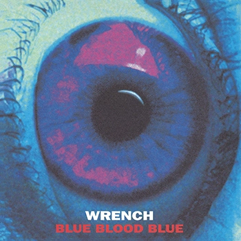 WRENCH / BLUE BLOOD BLUE(LABEL ON DEMAND)
