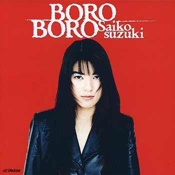 SAIKO SUZUKI / 鈴木彩子 / BORO BORO(LABEL ON DEMAND)