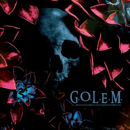 G.O.L.E.M. (PROG: ITA) / GRAVITATIONAL OBJECTS OF LIGHT ENERGY AND MYSTICISM