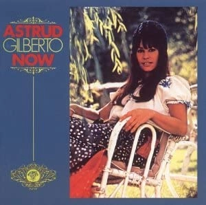 ASTRUD GILBERTO / アストラッド・ジルベルト / ナウ