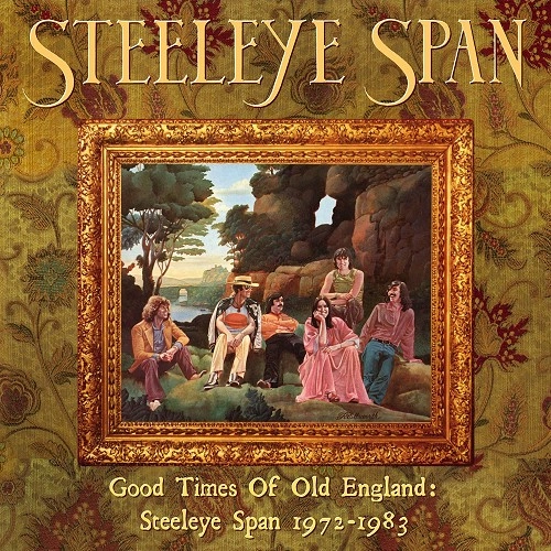 STEELEYE SPAN / スティーライ・スパン / GOOD TIMES OF OLD ENGLAND: STEELEYE SPAN 1972-1983