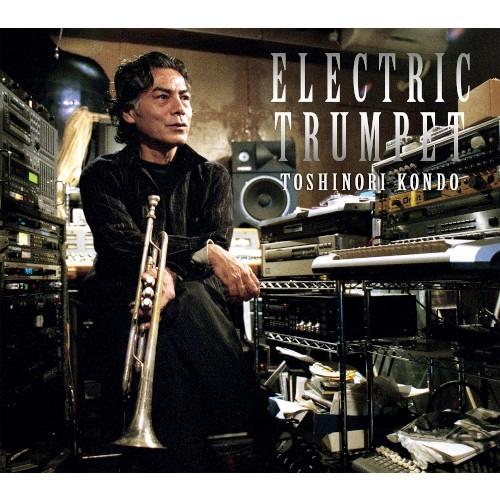 TOSHINORI KONDO / 近藤等則 / ELECTRIC TRUMPET