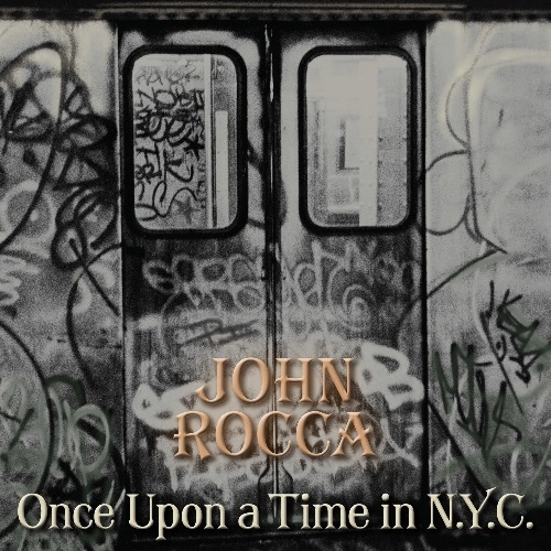 JOHN ROCCA / ONCE UPON A TIME IN NYC