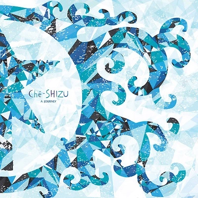 Che-SHIZU / シェシズ / A Journey