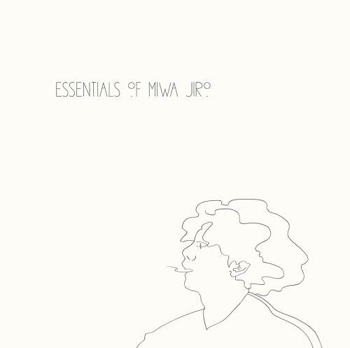 JIRO MIWA / 三輪二郎 / Essentials of MIWA JIRO