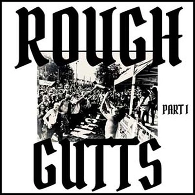 ROUGH GUTTS / PARTS I & II
