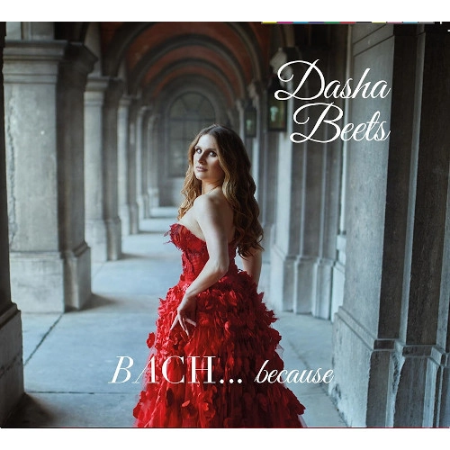 DASHA BEETS / ダシャ・ベーツ / Bach...Because
