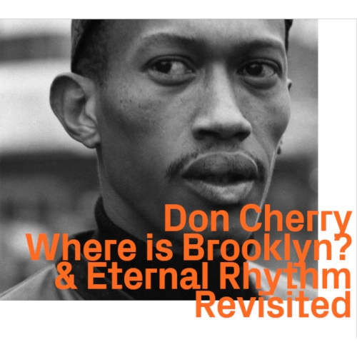 DON CHERRY / ドン・チェリー / WHERE IS BROOKLYN? & ETERNAL RHYTHM, RESTISITED