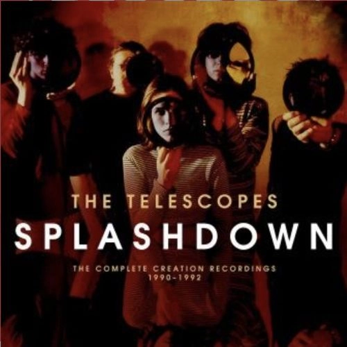 TELESCOPES / テレスコープス / スプラッシュ・ダウン:コンプリート・クリエーション・レコーディングス 1990-1992 / SPLASHDOWN - THE COMPLETE CREATION RECORDINGS 1990-1992