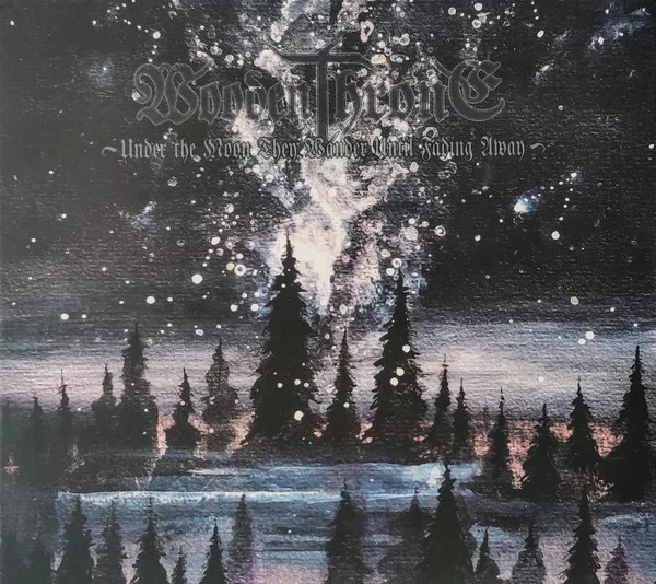 WOODEN THRONE / UNDER THE MOON THEY WANDER UNTIL FADING AWAY