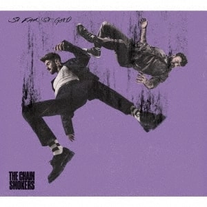 CHAINSMOKERS / チェインスモーカーズ / ソー･ファー･ソー･グッド / SO FAR SO GOOD