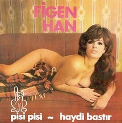 FIGEN HAN / PISI PISI / HAYDI BASTIR (7") / PISI PISI / HAYDI BASTIR