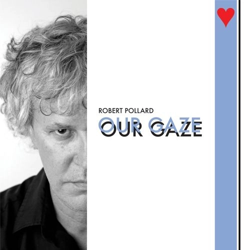 ROBERT POLLARD / ロバート・ポラード / OUR GAZE (CD)