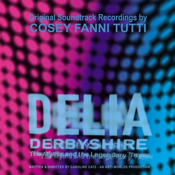COSEY FANNI TUTTI / コージー・ファニ・トゥッティ / ORIGINAL SOUNDTRACK RECORDINGS FROM THE FILM 'DELIA DERBYSHIRE: THE MYTHS AND THE LEGENDARY TAPES' / ORIGINAL SOUNDTRACK RECORDINGS FROM THE FILM 'DELIA DERBYSHIRE: THE MYTHS AND THE LEGENDARY TAPES' (CD)