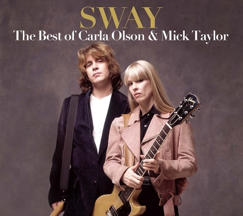 CARLA OLSON & MICK TAYLOR / カーラ・オルソン・アンド・ミック・テイラー / スウェイ：ザ･ベスト･オブ･カーラ･オルソン＆ミック･テイラー