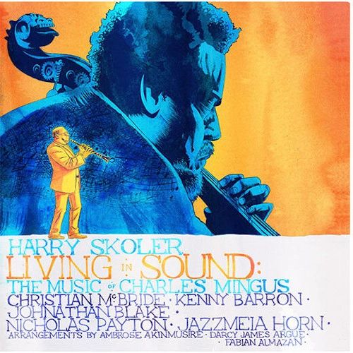 HARRY SKOLER / ハリー・スコラー / LIVING IN SOUND THE MUSIC OF CHARLES MINGUS