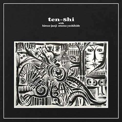 Ten-Shi / ten-shi with hirose junji otomo yoshihide