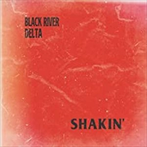 BLACK RIVER DELTA / SHAKIN'