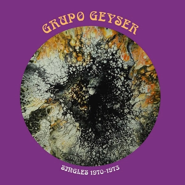 GRUPO GEYSER / グルーポ・ガイザー / SINGLES 1970-1973