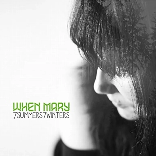 WHEN MARY / 7SUMMERS7WINTERS