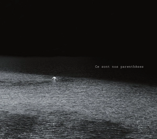 LA COMPAGNIE DES POSSIBLES / ラ・コンパニエ・デ・ポシーブレ / CE SONT NOS PARENTHESES